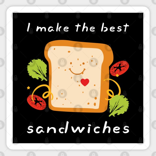 I Make The Best Sandwiches Dress for Food Lovers Sandwich FOOD-4 Magnet by itsMePopoi